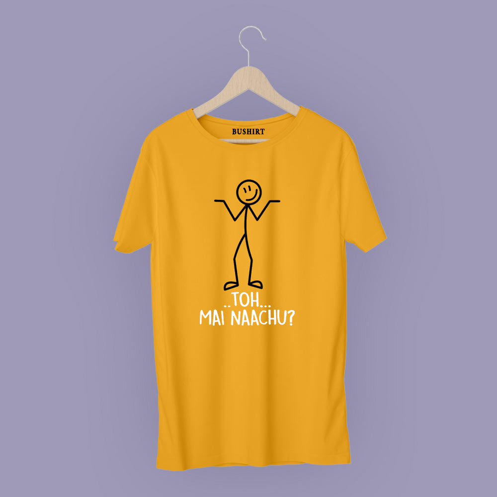 Toh Mai Naachu T-Shirt Graphic T-Shirts Bushirt