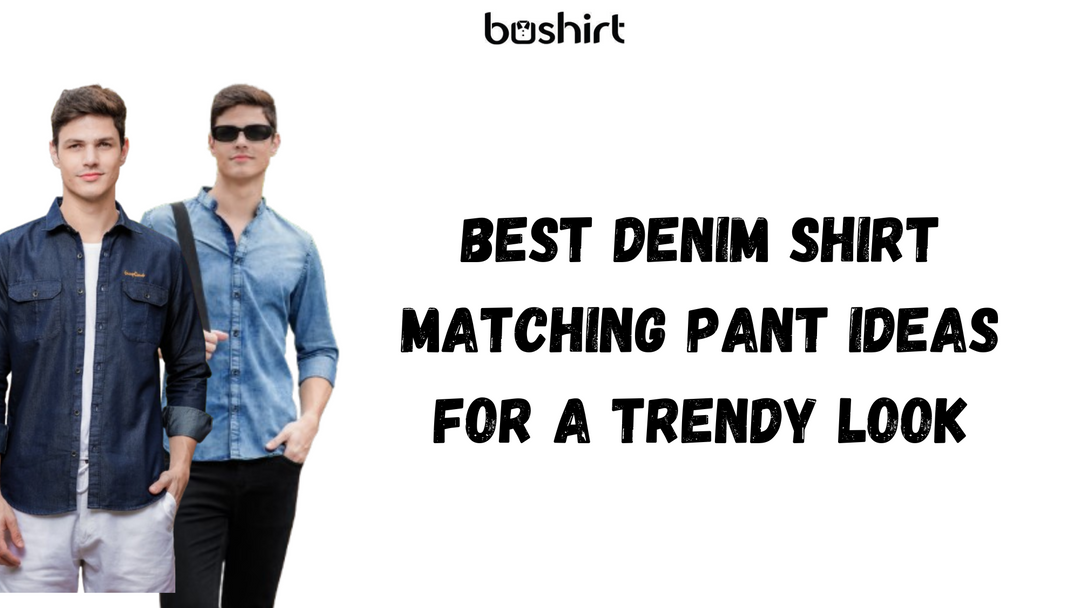  Denim Shirt Matching Pant Ideas 