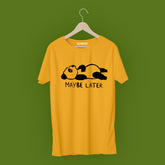 May Be Later T-Shirt Graphic T-Shirts Bushirt   