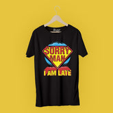Sorry Man I am Late T-Shirt Graphic T-Shirts Bushirt   